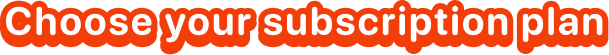 Choose your Subscription Plan